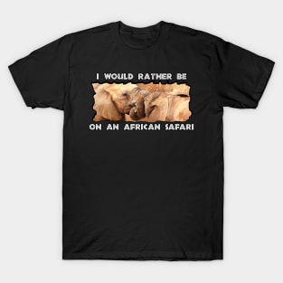 I Would Rather Be On An African Safari Elephant Tug Of War T-Shirt